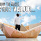 How to Make Your Value – Learn Some Powerful Ways