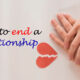 How to end a relationship when it is beyond repair