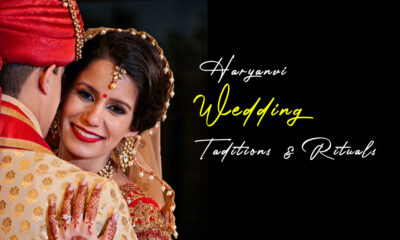 Haryanvi Wedding Traditions & Rituals You Should Know
