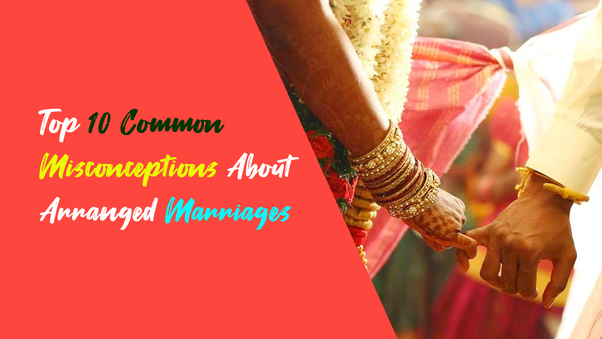 Top 10 Common Misconceptions About Arranged Marriages